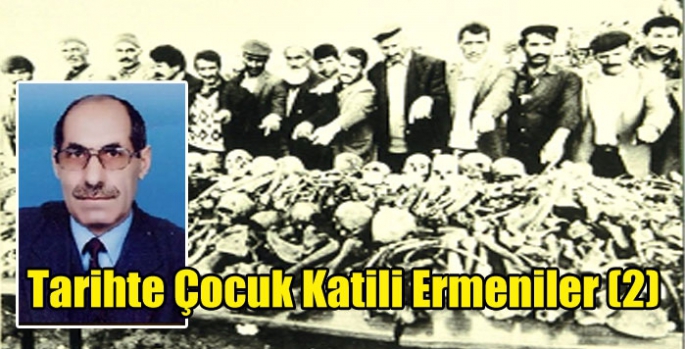 TARİHTE ÇOÇUK KATİLİ ERMENİLER (2)