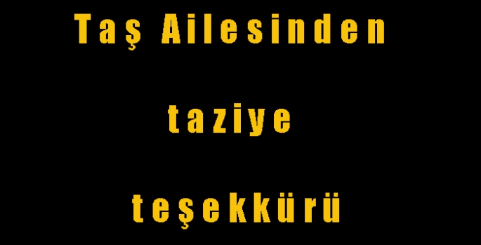 Taş Ailesinden taziye teşekkürü