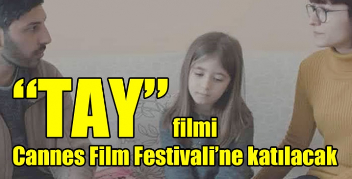 “Tay” filmi Cannes Film Festivali’ne katılacak