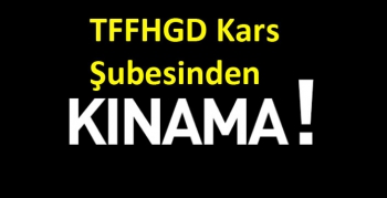 TFFHGD Kars Şubesinden kınama