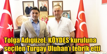 Tolga Adıgüzel, KÖYDES kuruluna seçilen Turgay Uluhan’ı tebrik etti