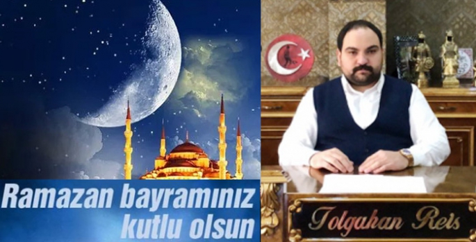 Tolgahan Reis’in Ramazan Bayramı Mesajı