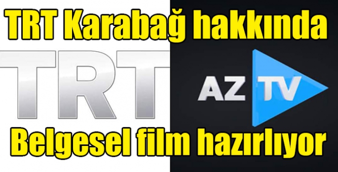 TRT Karabağ hakkında belgesel film hazırlıyor