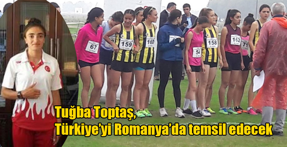 Tuğba Toptaş, Türkiye’yi Romanya’da temsil edecek