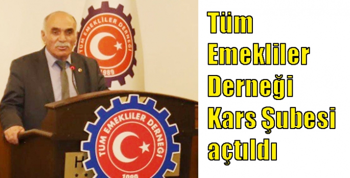 Tüm Emekliler Derneği Kars Şubesi açtıldı