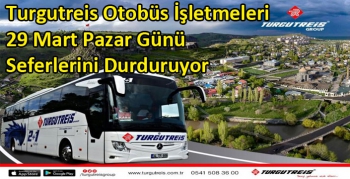 Turgutreis Otobüs İşletmeleri 29 Mart Pazar Günü Seferlerini Durduruyor