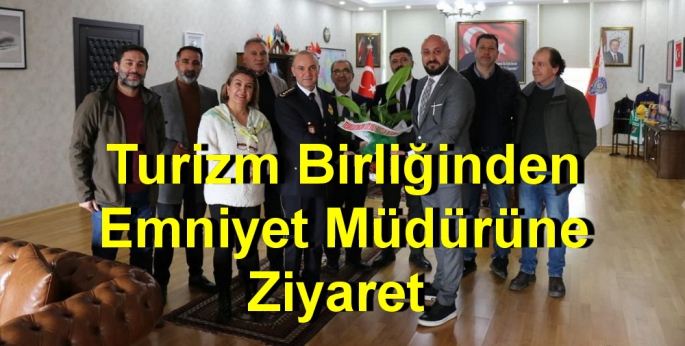 Turizm Birliğinden Emniyet Müdürüne Ziyaret