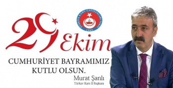 Türkav Kars İl Başkanı Murat Şanlı’nın Cumhuriyet Bayramı Mesajı