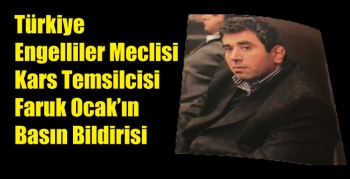 Türkiye Engelliler Meclisi Kars Temsilcisi Faruk Ocak’ın Basın Bildirisi