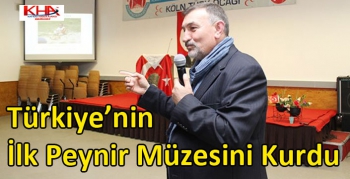 Türkiye’nin İlk Peynir Müzesini Kurdu