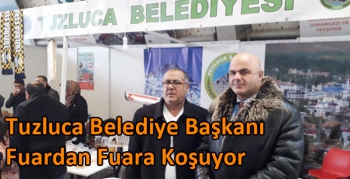 Tuzluca Belediye Başkanı Fuardan Fuara Koşuyor