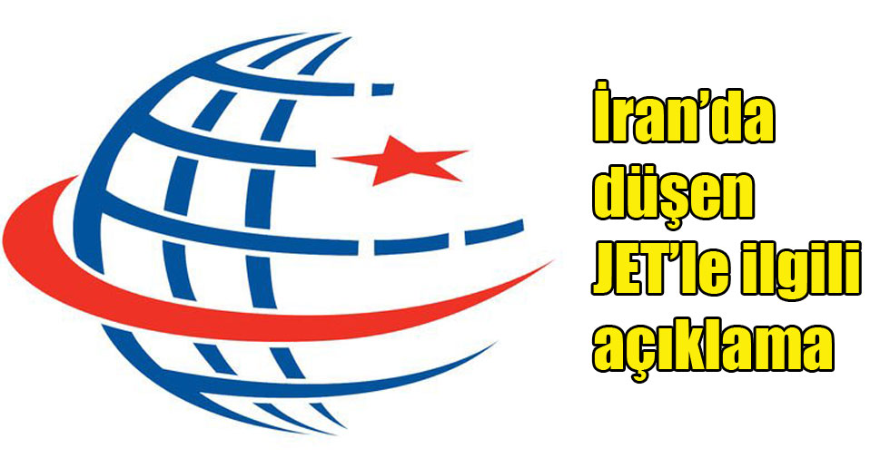 Ulaştırma Bakanlığı’ndan İran’da düşen JET’le ilgili açıklama