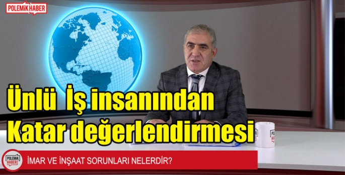 Ünlü iş insanından Katar değerlendirmesi