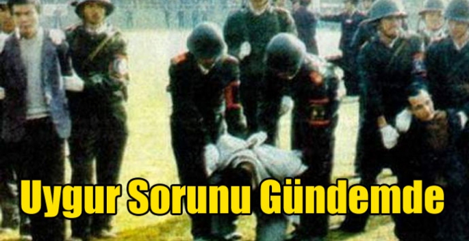 Uygur Sorunu Gündemde