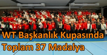 WT Başkanlık Kupasında Toplam 37 Madalya