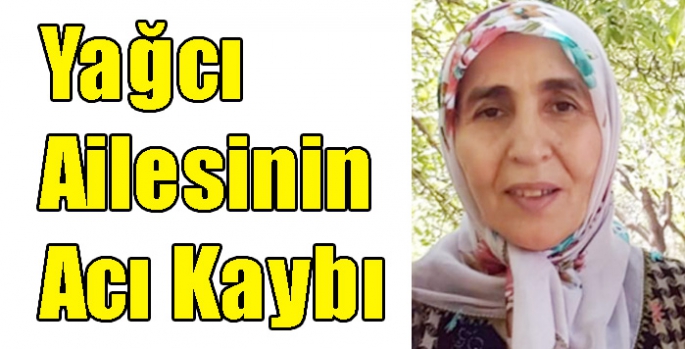 Yağcı Ailesinin Acı Kaybı