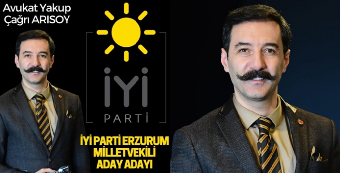 Yakup Çağrı Arısoy İYİ Parti Erzurum milletvekilliği A. Adayı