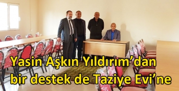 Yasin Aşkın Yıldırım’dan bir destek de Taziye Evi’ne