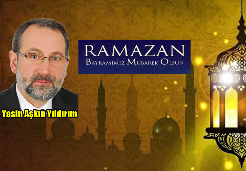 Yasin Aşkın Yıldırım’ın Ramazan Bayramı Mesajı