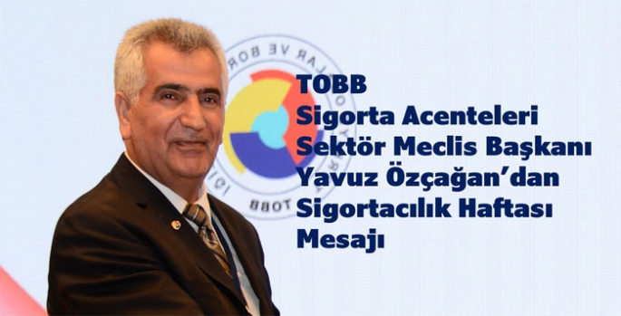 Yavuz Özçağan’dan Sigorta Haftası mesajı