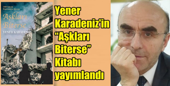 Yener Karadeniz'in “Aşkları Biterse” Kitabı yayımlandı