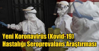 Yeni Koronavirüs (Kovid-19) Hastalığı Seroprevalans Araştırması