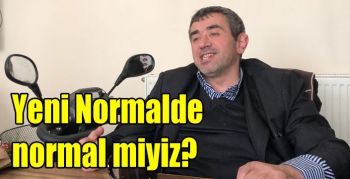 Yeni Normalde normal miyiz?