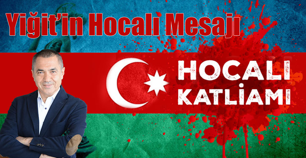 Yiğit’in Hocalı Mesajı