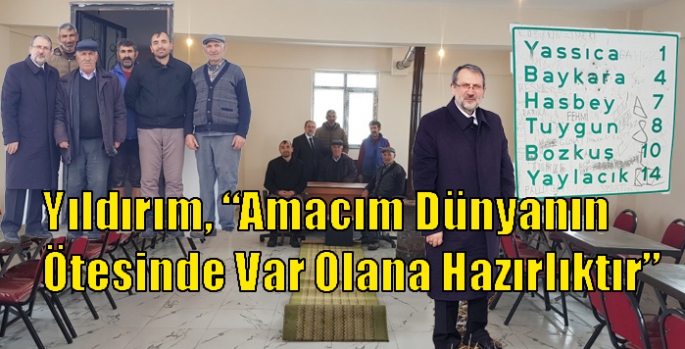 Yıldırım, “Amacım Dünyanın Ötesinde Var Olana Hazırlıktır”