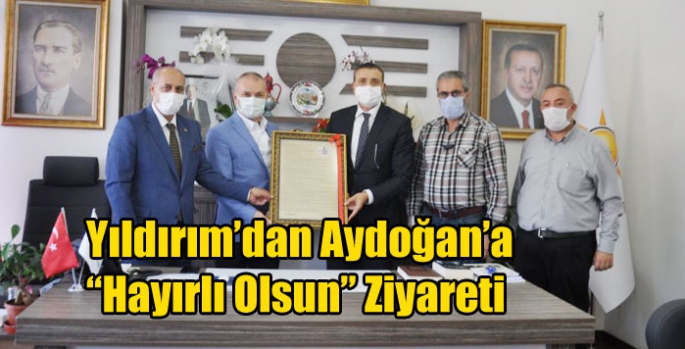 Yıldırım’dan Aydoğan’a “Hayırlı Olsun” Ziyareti