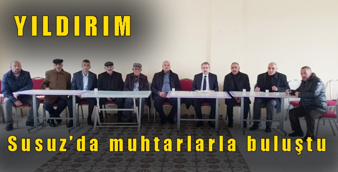 Yıldırım, Susuz’da muhtarlarla buluştu