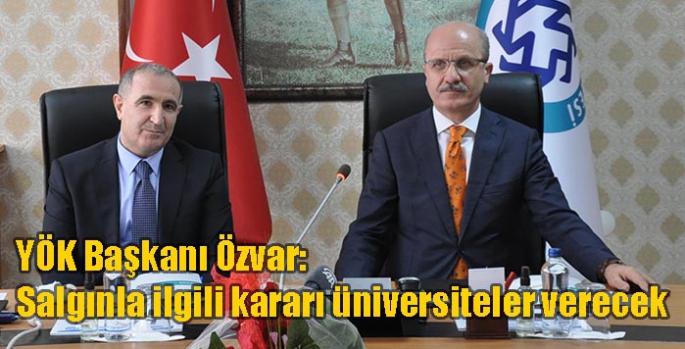 YÖK Başkanı Özvar: Salgınla ilgili kararı üniversiteler verecek