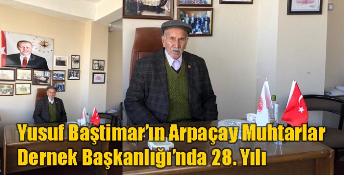 Yusuf Baştimar’ın Arpaçay Muhtarlar Dernek Başkanlığı’nda 28. Yılı