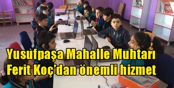 Yusufpaşa Mahalle Muhtarı Ferit Koç’dan önemli hizmet