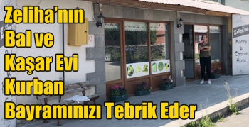 Zeliha’nın Bal ve Kaşar Evi Kurban Bayramınızı Tebrik Eder